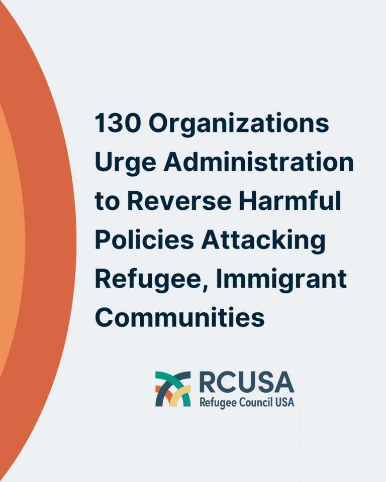 130 Organizations Urge Administration to Reverse Harmful Policies Attacking Refugee, Immigrant Communities