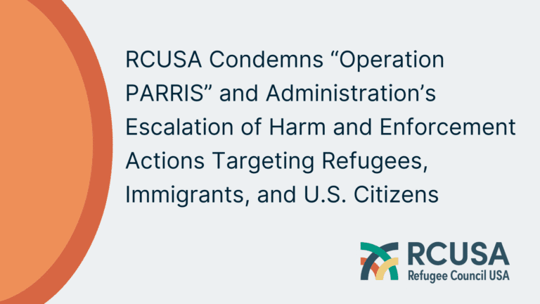 RCUSA Condemns “Operation PARRIS” and Administration’s Escalation of Harm and Enforcement Actions Targeting Refugees, Immigrants, and U.S. Citizens 