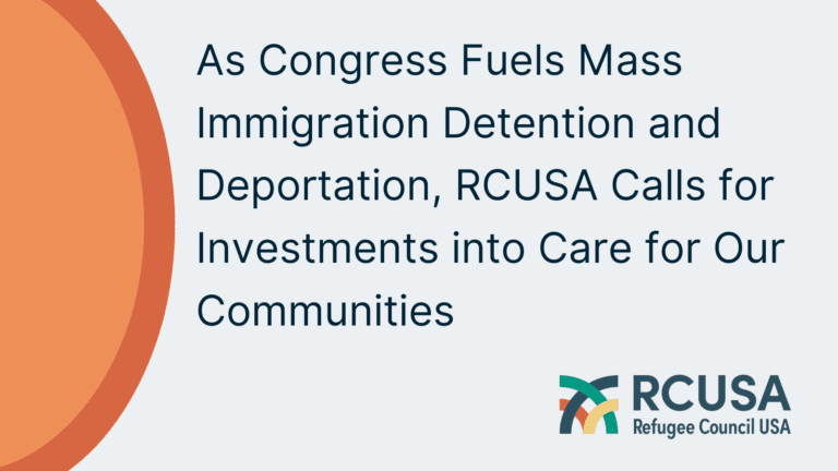 As Congress Fuels Mass Immigration Detention and Deportation, RCUSA Calls for Investments into Care for Our Communities